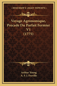 Voyage Agronomique, Precede Du Parfait Fermier V1 (1775)