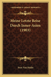 Meine Letzte Reise Durch Inner-Asien (1903)