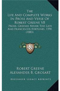 The Life And Complete Works In Prose And Verse Of Robert Greene V8