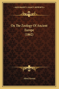 On The Zoology Of Ancient Europe (1862)