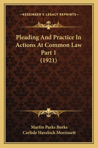 Pleading And Practice In Actions At Common Law Part 1 (1921)