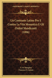 Un Contrasto Latino Pro E Contro La Vita Monastica E Gli Ordini Mendicanti (1896)