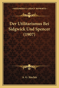 Utilitarismus Bei Sidgwick Und Spencer (1907)