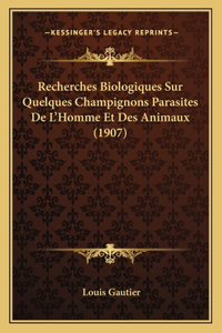 Recherches Biologiques Sur Quelques Champignons Parasites De L'Homme Et Des Animaux (1907)