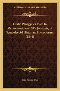 Oratio Panegyrica Piam In Memoriam Caroli XIV Johannis, Et Symbolae Ad Historiam Hieraciorum (1844)
