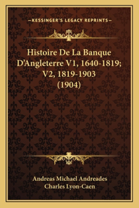 Histoire De La Banque D'Angleterre V1, 1640-1819; V2, 1819-1903 (1904)