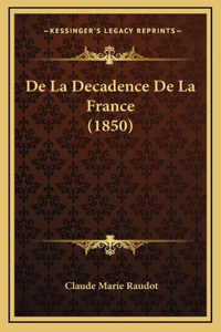 De La Decadence De La France (1850)