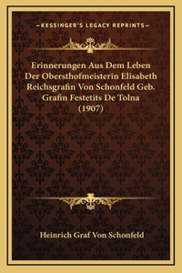 Erinnerungen Aus Dem Leben Der Obersthofmeisterin Elisabeth Reichsgrafin Von Schonfeld Geb. Grafin Festetits De Tolna (1907)