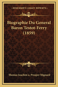 Biographie Du General Baron Testot-Ferry (1859)
