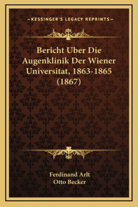 Bericht Uber Die Augenklinik Der Wiener Universitat, 1863-1865 (1867)