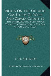 Notes on the Oil and Gas Fields of Webb and Zapata Counties