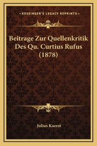 Beitrage Zur Quellenkritik Des Qu. Curtius Rufus (1878)