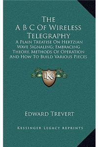 The A B C Of Wireless Telegraphy