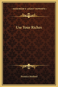 Use Your Riches