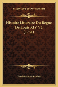 Histoire Litteraire Du Regne De Louis XIV V2 (1751)