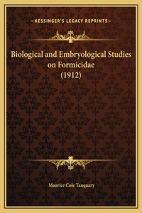 Biological and Embryological Studies on Formicidae (1912)
