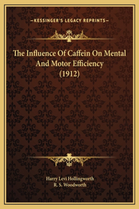The Influence Of Caffein On Mental And Motor Efficiency (1912)