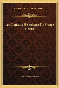 Les Chateaux Historiques De France (1880)