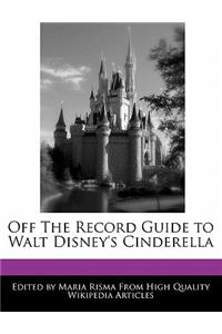 Off the Record Guide to Walt Disney's Cinderella