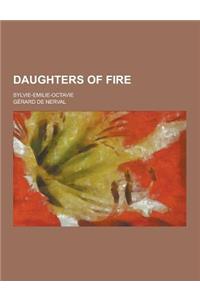 Daughters of Fire; Sylvie-Emilie-Octavie