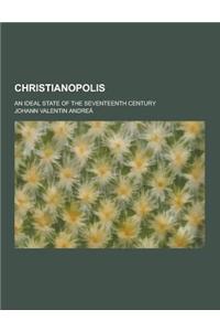Christianopolis; An Ideal State of the Seventeenth Century