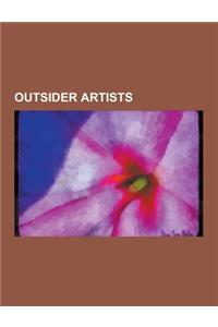 Outsider Artists: Richard Dadd, Joseph Yoakum, Wesley Willis, Adolf Wolfli, Francis E. Dec, Henry Darger, Crispin Glover, Richard Sharpe