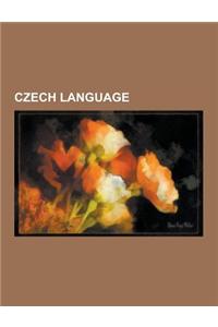 Czech Language: Chod Dialect, Common Czech, Comparison of Slovak and Czech, Czechoslovak Language, Czech Alphabet, Czech Braille, Czec