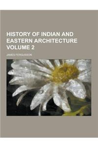 History of Indian and Eastern Architecture Volume 2