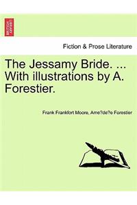 The Jessamy Bride. ... with Illustrations by A. Forestier.