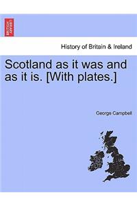 Scotland as It Was and as It Is. [With Plates.]