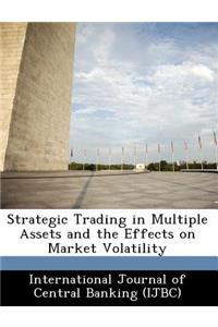 Strategic Trading in Multiple Assets and the Effects on Market Volatility