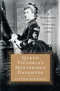 Queen Victoria's Mysterious Daughter