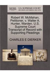 Robert W. McMahan, Petitioner, V. Walter A. Hunter, Warden. U.S. Supreme Court Transcript of Record with Supporting Pleadings