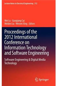 Proceedings of the 2012 International Conference on Information Technology and Software Engineering: Software Engineering & Digital Media Technology