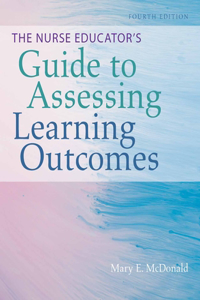 Nurse Educator's Guide to Assessing Learning Outcomes