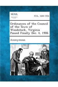 Ordinances of the Council of the Town of Woodstock, Virginia Passed Finally Dec. 4, 1906