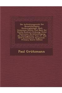 Das Anfechtungsrecht Der Benachtheiligten Konkursglaubiger Nach Gemeinem Rechte Und Nach Der Reichs-Konkurs-Ordnung