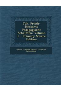Joh. Friedr. Herbarts Padagogische Schriften, Volume 1