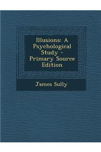 Illusions: A Psychological Study