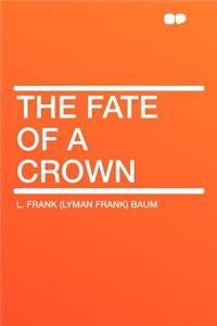 The Fate of a Crown