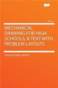Mechanical Drawing for High Schools; A Text with Problem Layouts