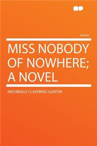 Miss Nobody of Nowhere; A Novel