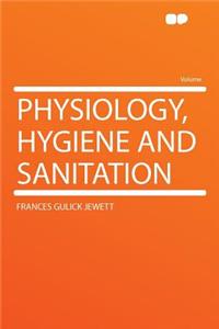 Physiology, Hygiene and Sanitation