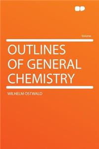 Outlines of General Chemistry