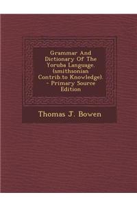 Grammar and Dictionary of the Yoruba Language. (Smithsonian Contrib.to Knowledge).