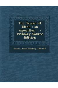 The Gospel of Mark: An Exposition ..