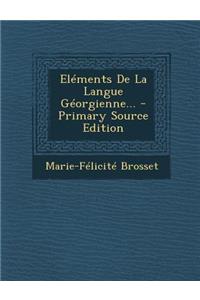 Elements de La Langue Georgienne... - Primary Source Edition