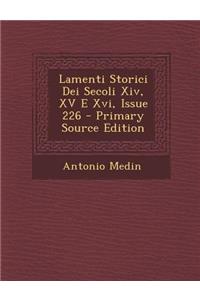 Lamenti Storici Dei Secoli XIV, XV E XVI, Issue 226 - Primary Source Edition