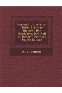 Norwich University, 1819-1911; Her History, Her Graduates, Her Roll of Honor - Primary Source Edition