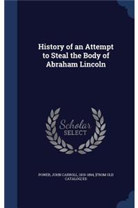 History of an Attempt to Steal the Body of Abraham Lincoln